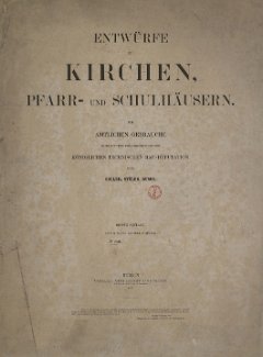 Entwurfe zu Kirchen, Pfarr- und Schulhausern